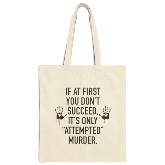 If At First You Don’t Succeed.. Attempted Murder Funny Tote Bag - Picture 1 of 6